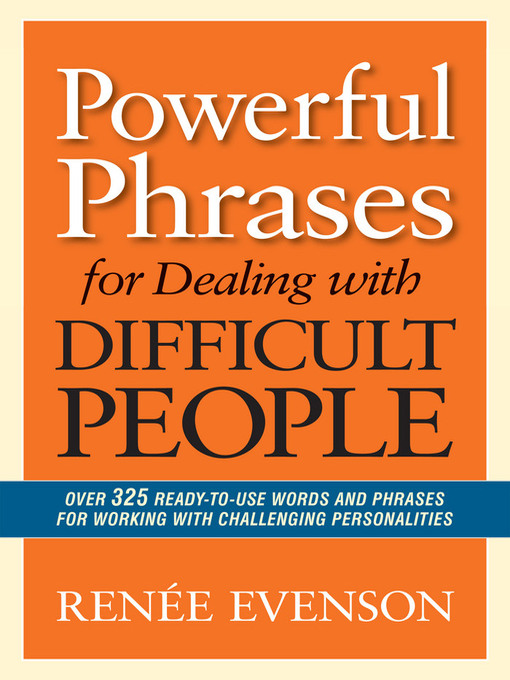 Title details for Powerful Phrases for Dealing with Difficult People by Renee Evenson - Available